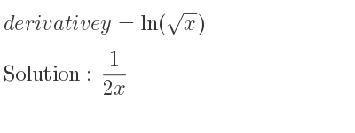 The derivative of y=ln(sqrt(x)) is 1/(2x)